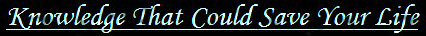 - Knowledge That Can Save Your Life -